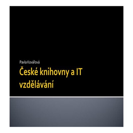 Webináře 2014: Pavla Kovářová "České knihovny a IT vzdělávání"