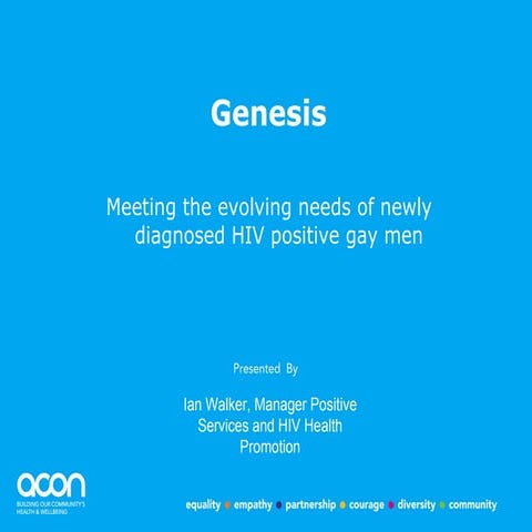 Genesis: Meeting the evolving needs of newly diagnosed HIV positive gay men