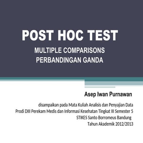 09_UJI POST HOC - Lanjutan ANOVA Uji ANOVA uji perbandingan anovaa.ppt