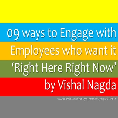 09 ways to Engage with Employees who want it Right Here Right Now