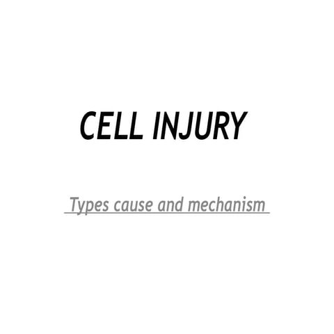 Comprehensive Overview of Cell Injury: Types, Causes, and Mechanisms | PPTX