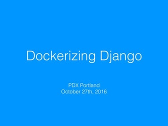 PDXPortland - Dockerize Django