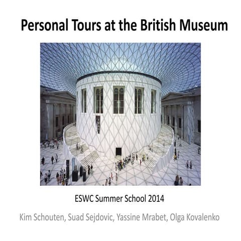 Personal Tours at the British Museum  - ESWC SSchool 14 - Student project