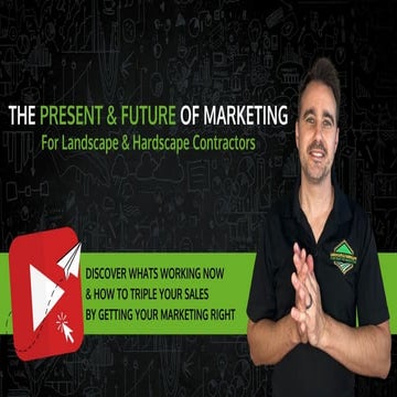 The Present & Future of Marketing for Landscape, Hardscape & Outdoor Living C...