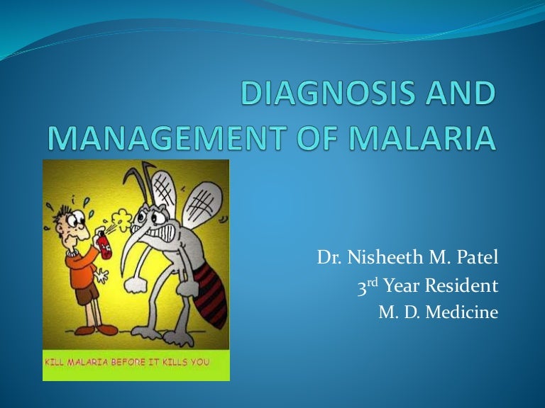DIAGNOSIS AND MANAGEMENT OF MALARIA
