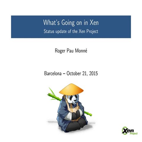 OpenNebulaConf2015 1.17 What’s Going on in Xen - Roger Pau Monné