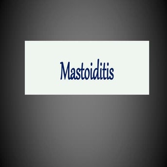 Mastoiditis - inflammation of mastoid bone