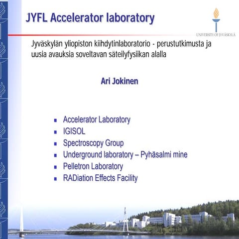 Jyväskylän yliopiston kiihdytinlaboratorio - perustutkimusta ja uusia avauksi...