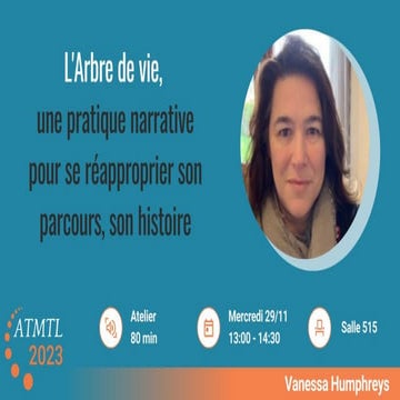 ATMTL23 - L'Arbre de vie - Une pratique narrative pour se réapproprier son pa...