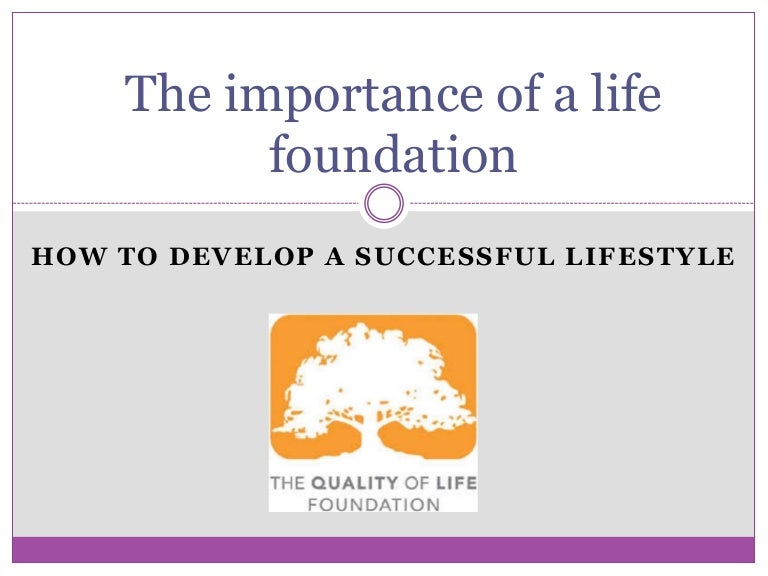 The importance of a life foundation
