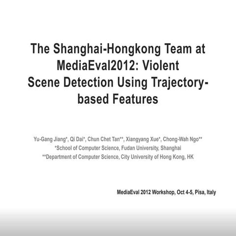 The Shanghai-Hongkong Team at MediaEval2012: Violent Scene Detection Using Tr...
