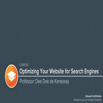 Inbound Certification Class 2: Optimizing Your Website for Search Engines
