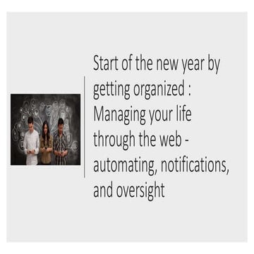 Start of the new year by getting organized : Managing your life through the w...