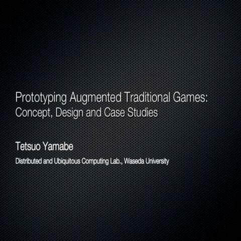 Prototyping Augmented Traditional Games: Concept, Design and Case Studies