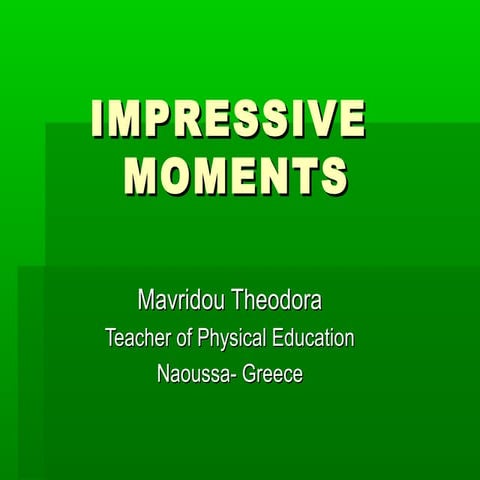 IMPRESSIVE MOMENTS