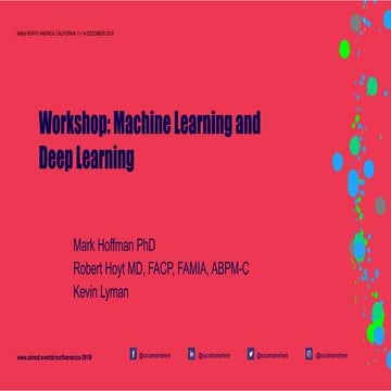 AIMed 19 Workshop 1: Machine Learning for non-data scientist by Dr. Robert Hoyt