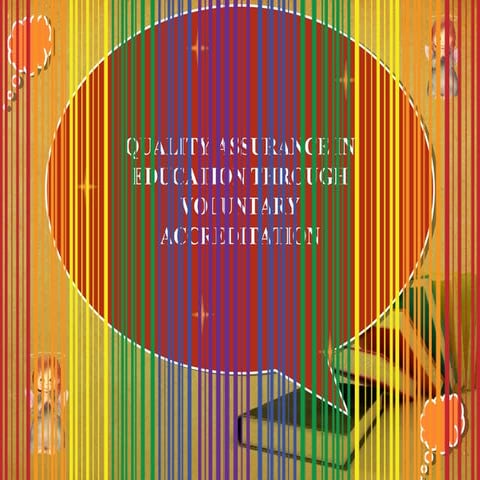 QUALITY ASSURANCE IN EDUCATION THROUGH VOLUNTARY ACCREDITATION