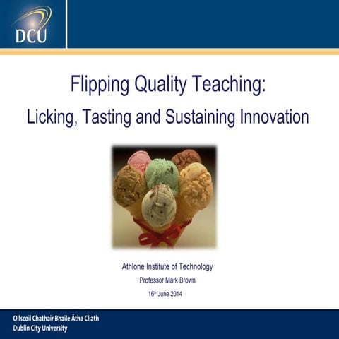 Flipping Quality Teaching: Licking, Tasting and Sustaining Innovation