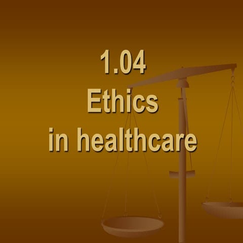 1.04 ethics in healthcare