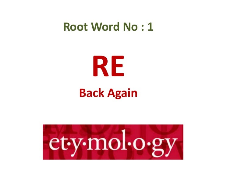 RE Back Again Etymology Root Words In English Language Manu M 