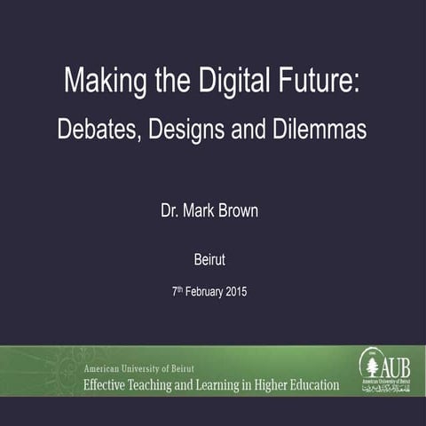 Making the Digital Future: Debates, Design and Dilemmas 