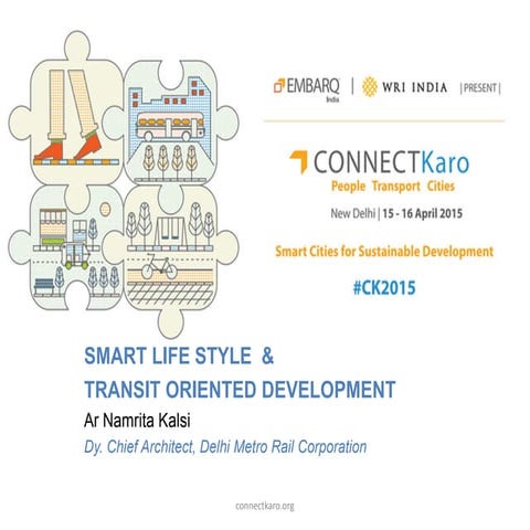 CONNECTKaro 2015 - Session 4A - Smart Lifestyle and Transit Oriented Development