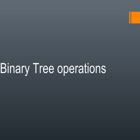 Binary tree operations in data structures | PPT