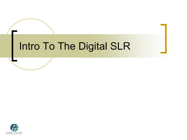 Intro To The Digital SLR | PPTX | Cameras and Camcorders | Consumer ...