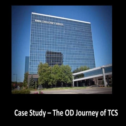 The od journey of TCS - Case study - Organizational Change and Development - ...