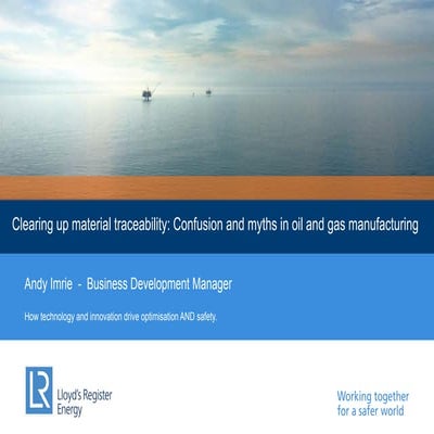 Clearing up material traceability: Confusion and myths in oil and gas manufac...