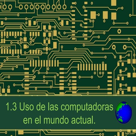 Uso de las computadoras en el mundo actual