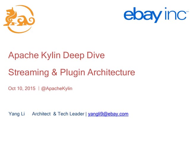 1. Apache Kylin Deep Dive - Streaming and Plugin Architecture - Apache Kylin ...
