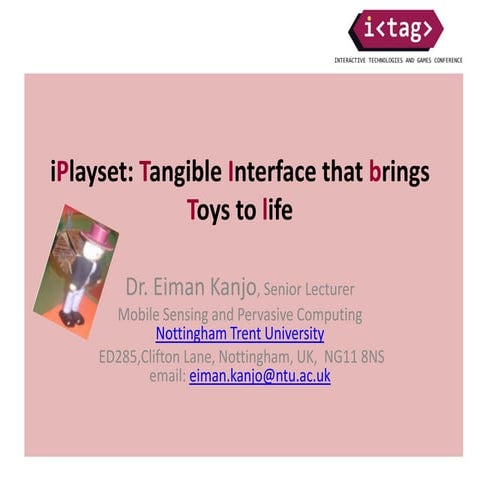 iPlayset: Tangible Interface that brings Toys to life (Eiman Kanjo)