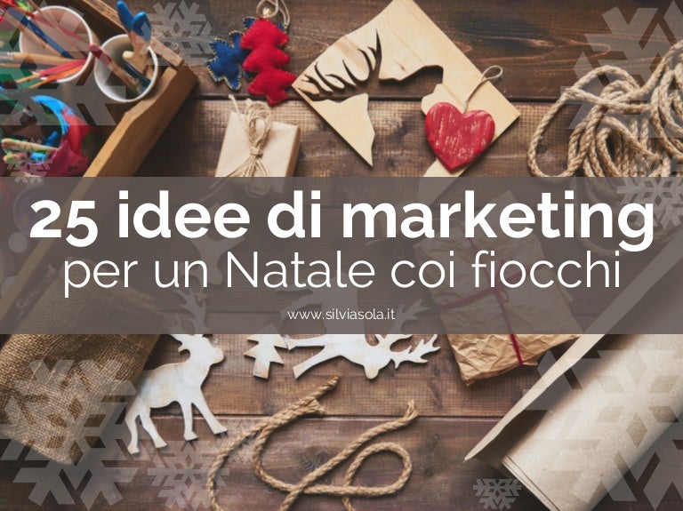 Un Natale Coi Fiocchi.25 Idee Di Marketing Per Un Natale Coi Fiocchi