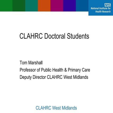 Prof Tom Marshall - Introduction to the opportunties and support available to...