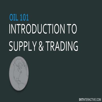 Oil 101 - Introduction to Supply and Trading