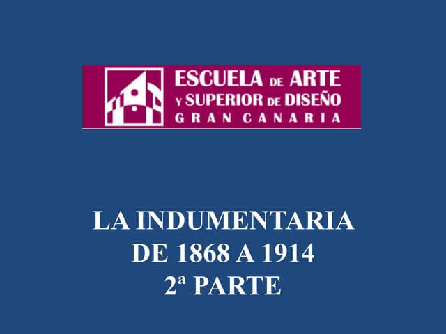 1.la indumentaria  de 1868 a 1914 ii