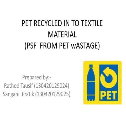 PET RECYCLED IN TO TEXTILE MATERIAL