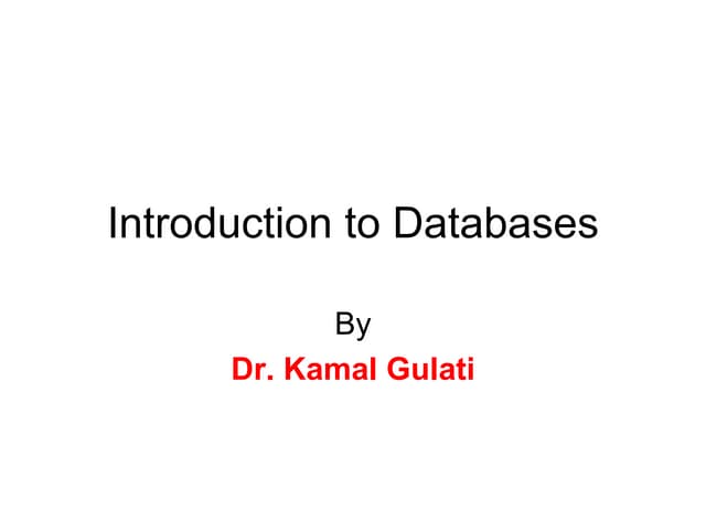 Introduction to Databases by Dr. Kamal Gulati