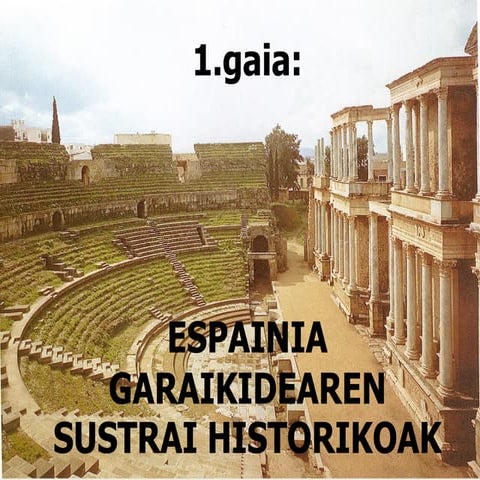 1. gaia. Espainia Garaikidearen sustrai historikoak.1.zatia