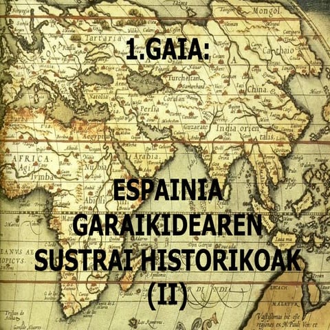 1. gaia. Espainia Garaikidearen sustrai historikoak. 2.zatia