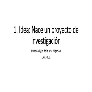 1. idea de investigación y planteamiento del problema