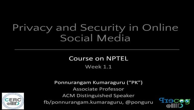 Privacy and Security in Online Social Media : Intro to course