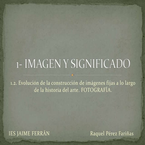1.2.17  evolución de la construcción de imágenes fijas fotografía