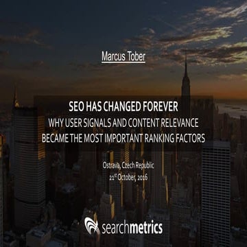 Marcus Tober - SEO Has Changed Forever – Why User Signals and Content Relevan...