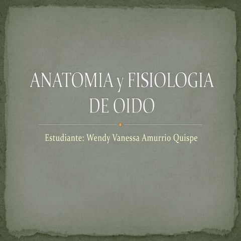 1. anat. fisio, oido