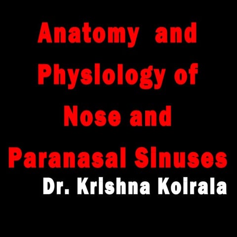 Anatomy  and physiology of nose and PNS