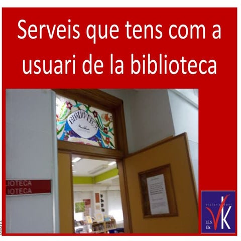 1. Serveis que tens com a usuari de la biblioteca