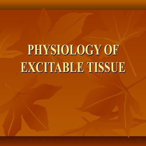 Physiology of excitable tissue