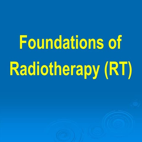 Foundation of Radiotherapy (RT)